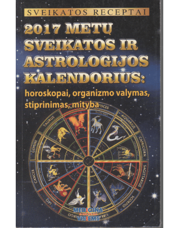 2017 metų sveikatos ir astrologijos kalendorius - Sveikatos receptai