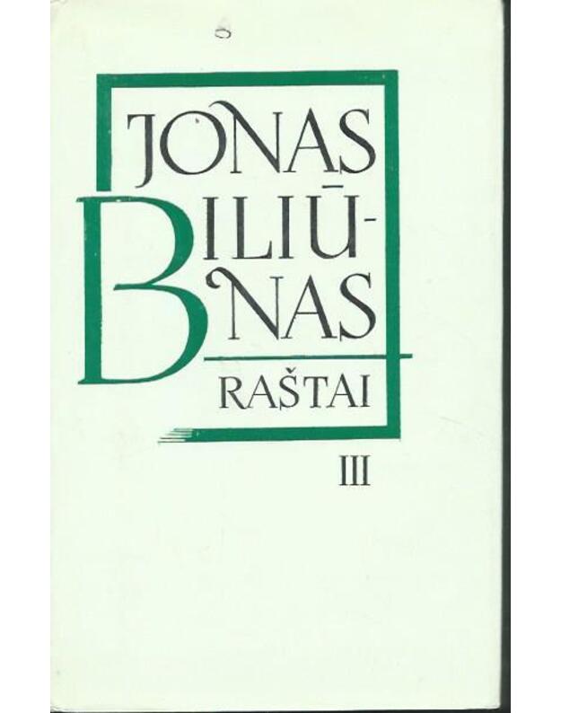 J. Biliūnas. Raštai 3 tomuose. Tomas II-III - Biliūnas Jonas