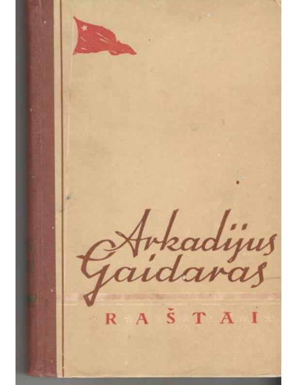 A. Gaidaras. Raštai. T. I-II - Gaidaras Arkadijus 