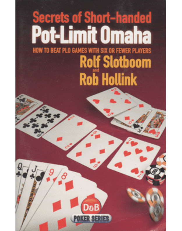 Secrets of short handed pot limit omaha - slotboom rolf