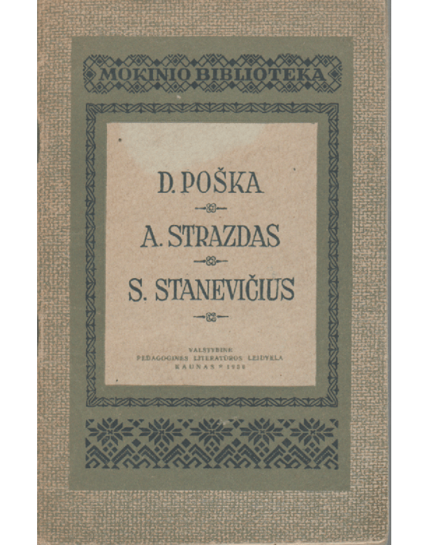 D. Poška. A. Strazdas. S. Stanevičius - Mokinio Biblioteka