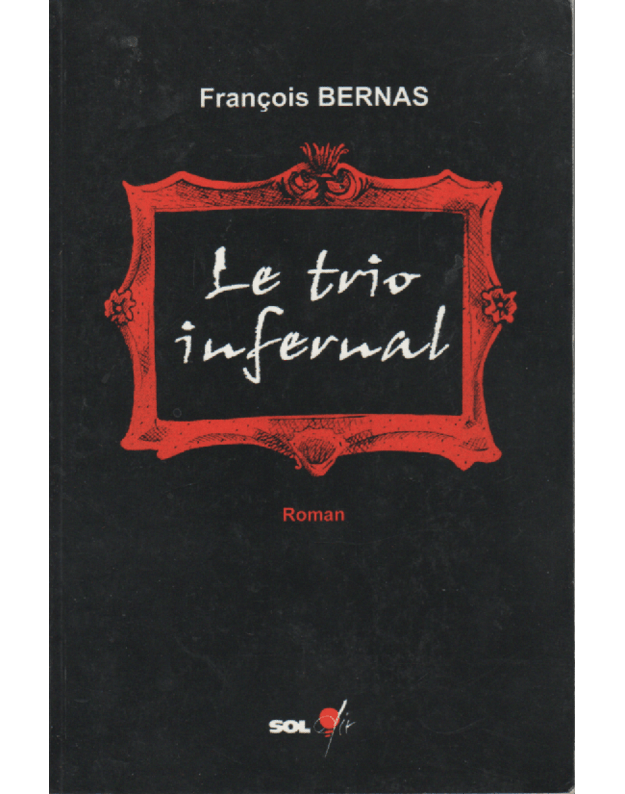 Le trio infernal - Bernas Francois