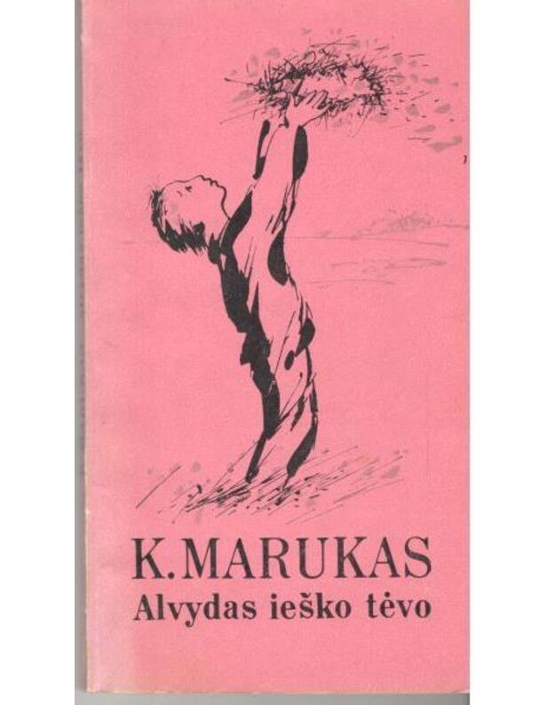 Alvydas ieško tėvo - Marukas K.