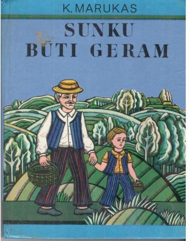 Sunku būti geram - K. Marukas