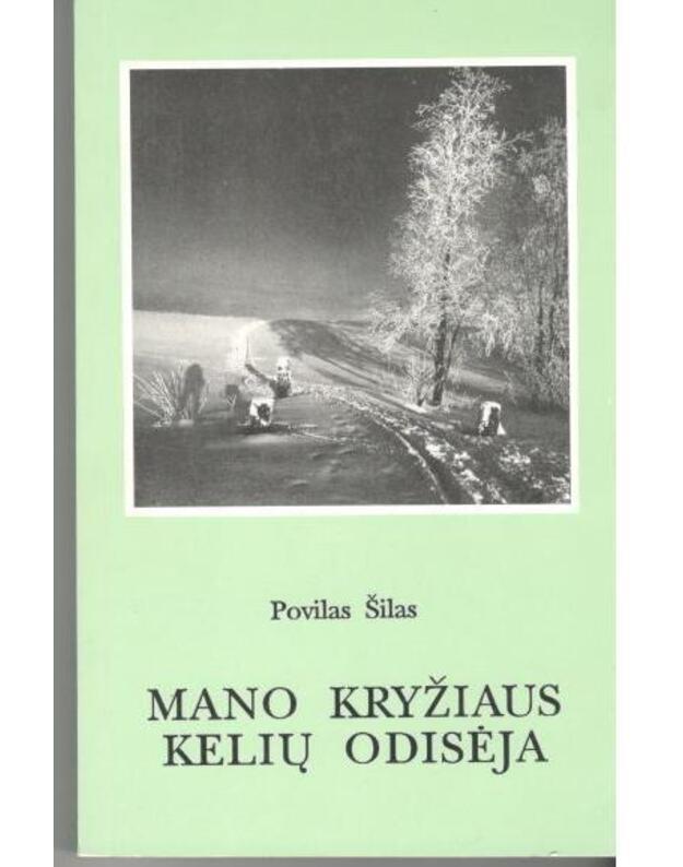 Mano kryžiaus kelių odisėja - Povilas Šilas