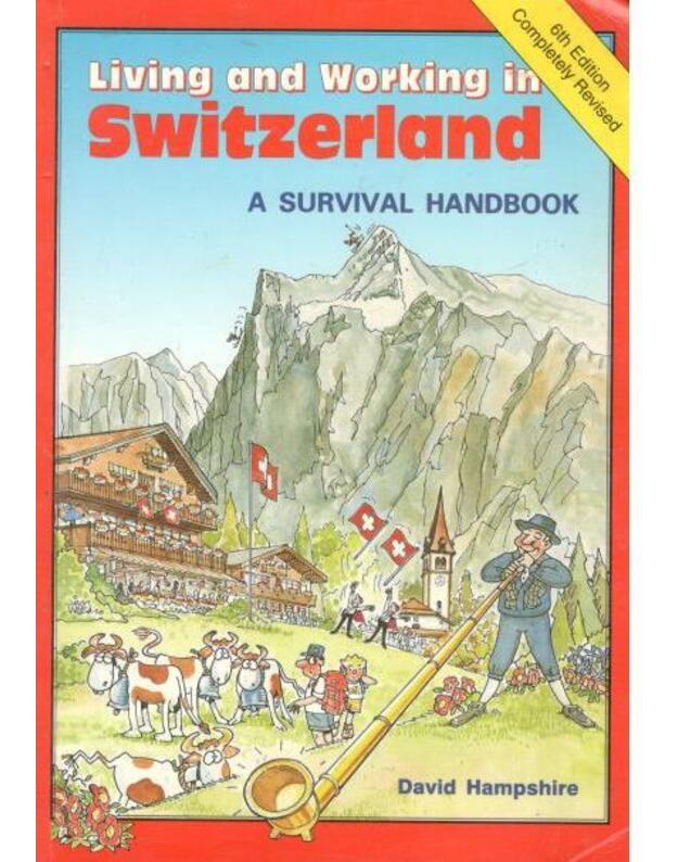 Living and working in Switzerland. A survival handbook - Hampshire David