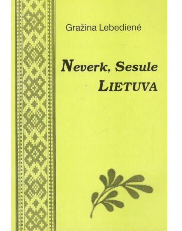 Neverk, Sesule Lietuva - Lebedienė Gražina