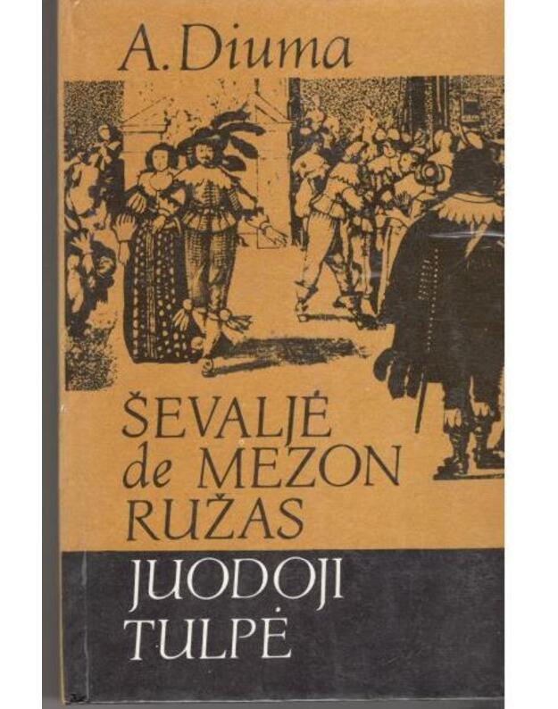 Ševaljė de Mezon Ružas. Juodoji tulpė - Diuma A.