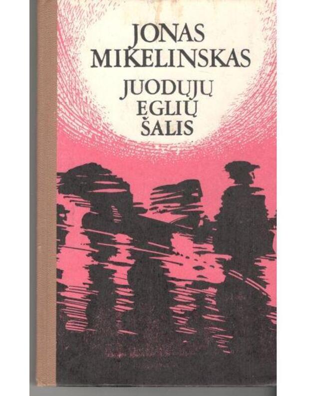 Juodųjų eglių šalis. Romanas - Mikelinskas  Jonas