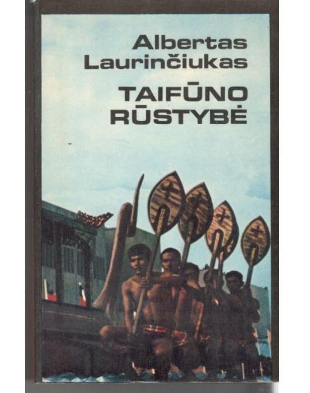 Taifūno rūstybė / Azija: Filipinai, Mongolija, Vietnamas, Laosas, Kampučija, Indija ir kt. - Albertas Laurinčiukas