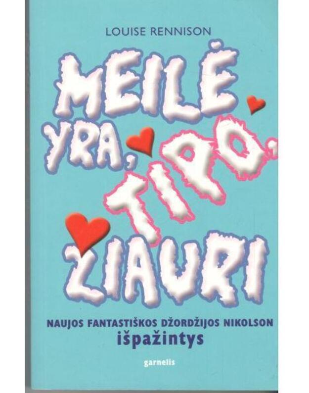 Meilė yra, tipo, žiauri - Louise Rennison