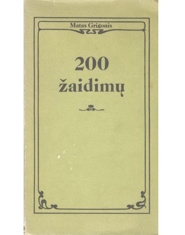 200 žaidimų kambaryje ir tyrame ore. Jaunuomenei dovanėlė - sutaisė Grigonis Matas (1889-1971)