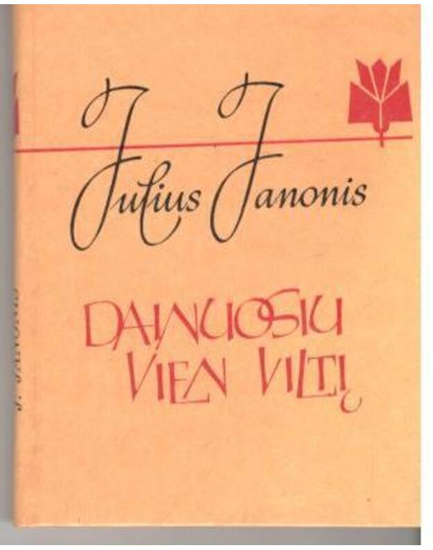 Dainuosiu vien viltį - Janonis Julius 