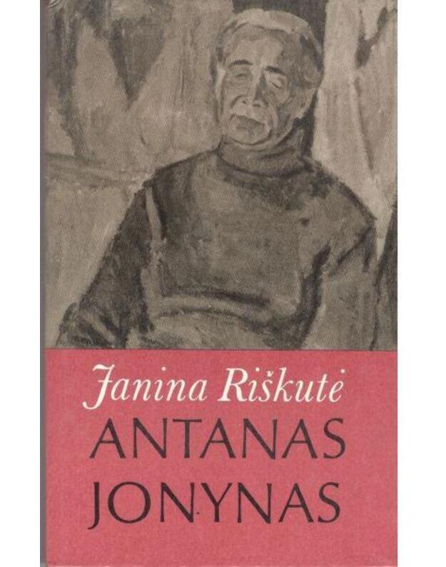 Antanas Jonynas. Monografija - Riškutė Janina 