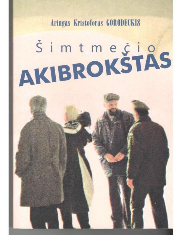 Šimtmečio akibrokštas - Gorodeckis Aringas Kristoforas 