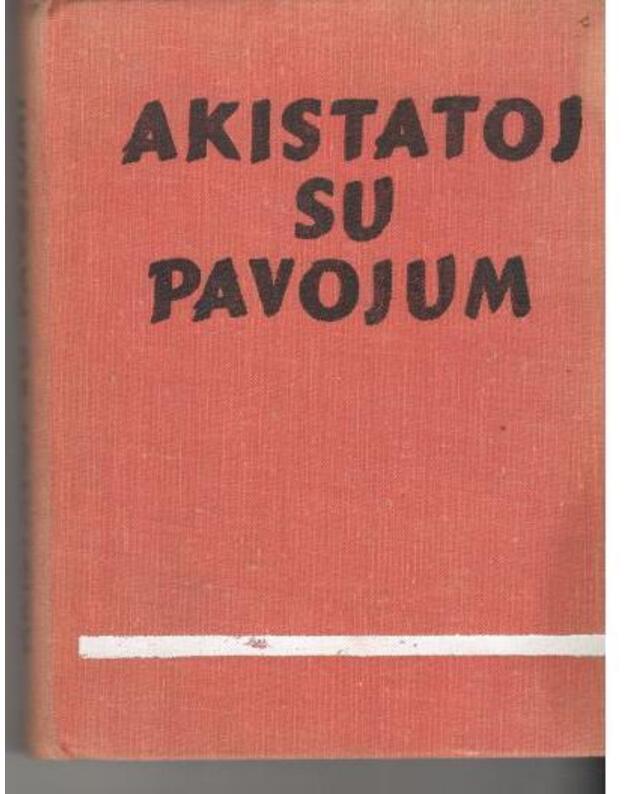 Akistatoj su pavojumi. Apybraižos, apsakymai, apysakos - Rinktinė