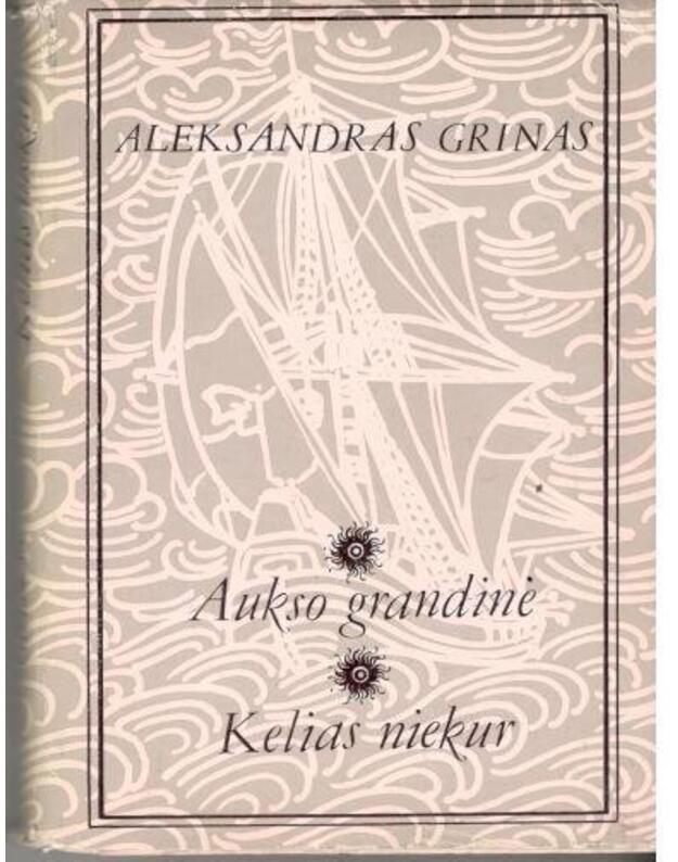 Aukso grandinė. Kelias niekur - Grinas Aleksandras / iš rusų kalbos vertė Sigita Papečkienė