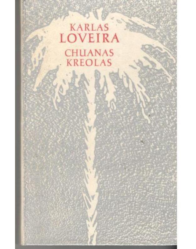 Chuanas Kreolas. Romanas - Loveira Karlas 