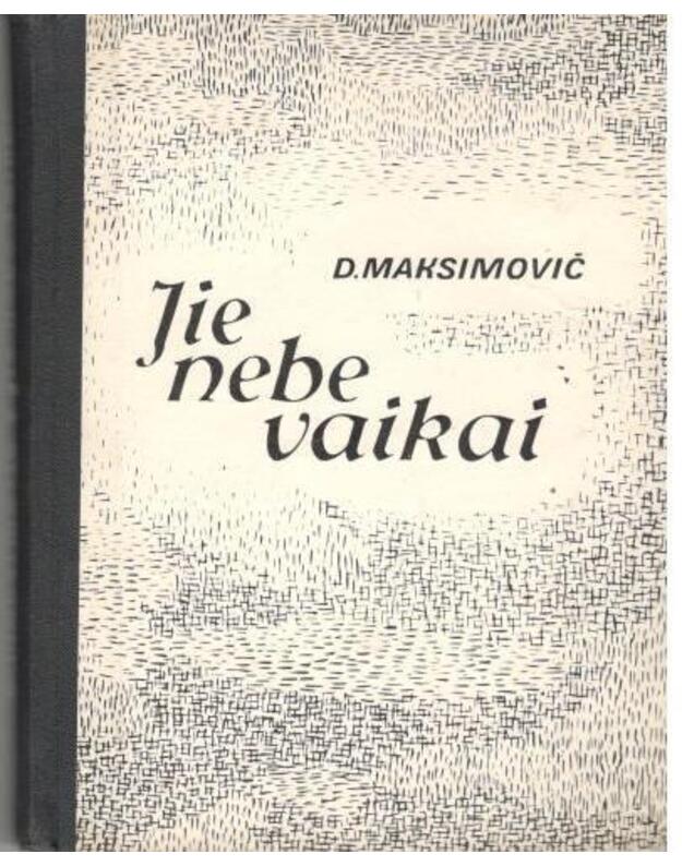 Jie nebe vaikai. Romanas - Maksimovič Desanka / Serbija