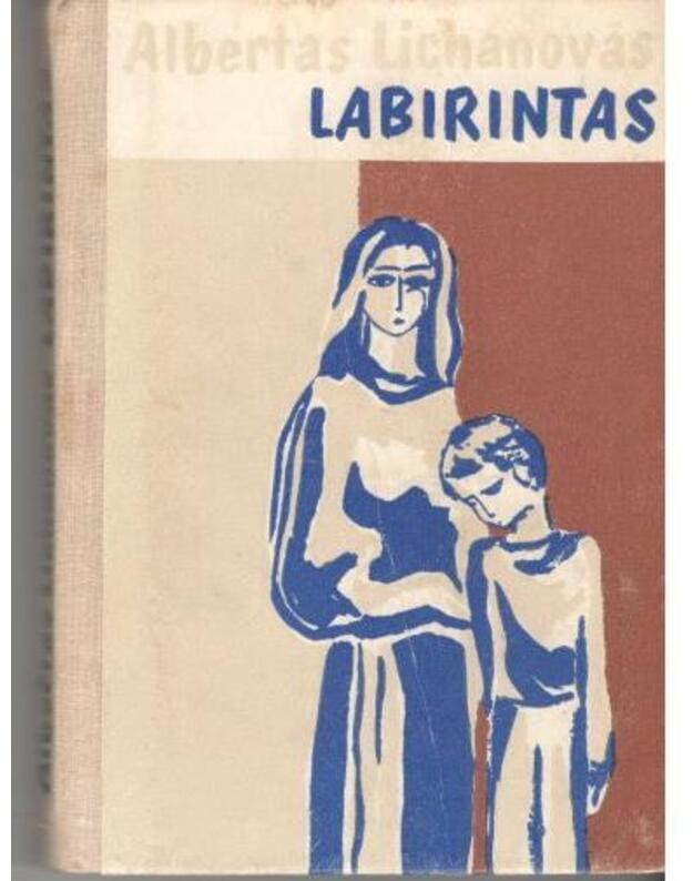 Labirintas. Berniukų romanas - Lichanovas Albertas