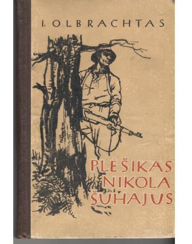 Plėšikas Nikola Šuhajus. Romanas apie Užkarpatės ukrainiečių gyvenimą - Olbrachtas Ivanas 