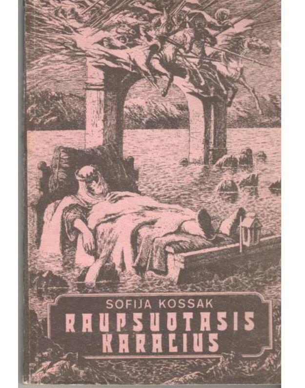 Raupsuotasis karalius. Istorinis romanas - Kossak Sofija / Lenkija