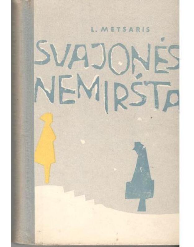 Svajonės nemiršta. Romanas - Metsaris L. / iš estų kalbos vertė Ed. Astramskas