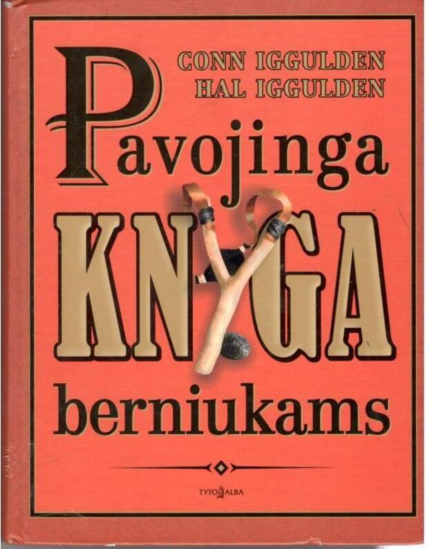 Pavojinga knyga berniukams - Iggulden Conn, Iggulden Hal