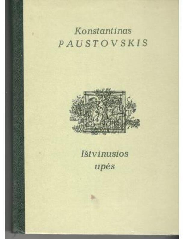 Ištvinusios upės. Apsakymai - Paustovskis Konstantinas / iš rusų kalbos vertė Algimantas Mikuta