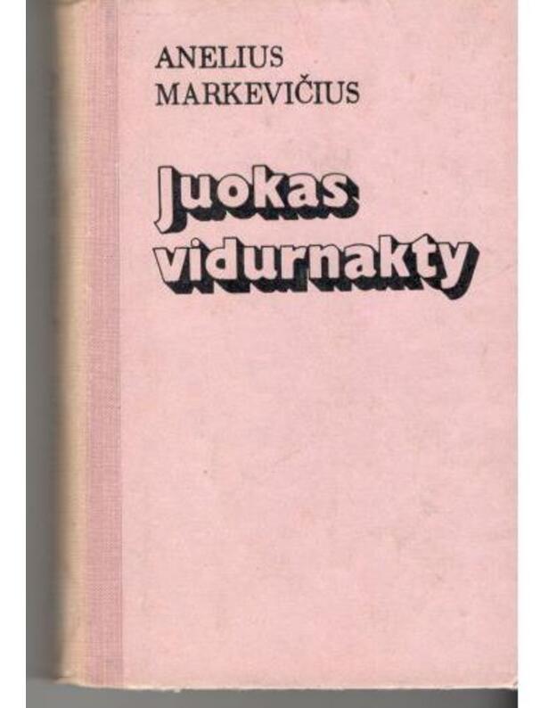 Juokas vidurnakty. Novelių rinktinė - Markevičius Anelius