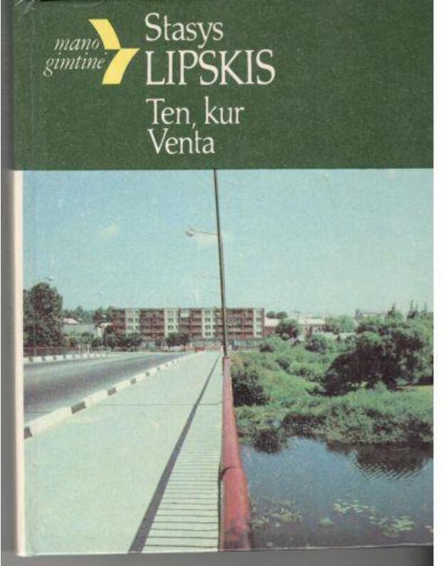 Ten, kur Venta (Šiaulių kraštas) - Stasys Lipskis