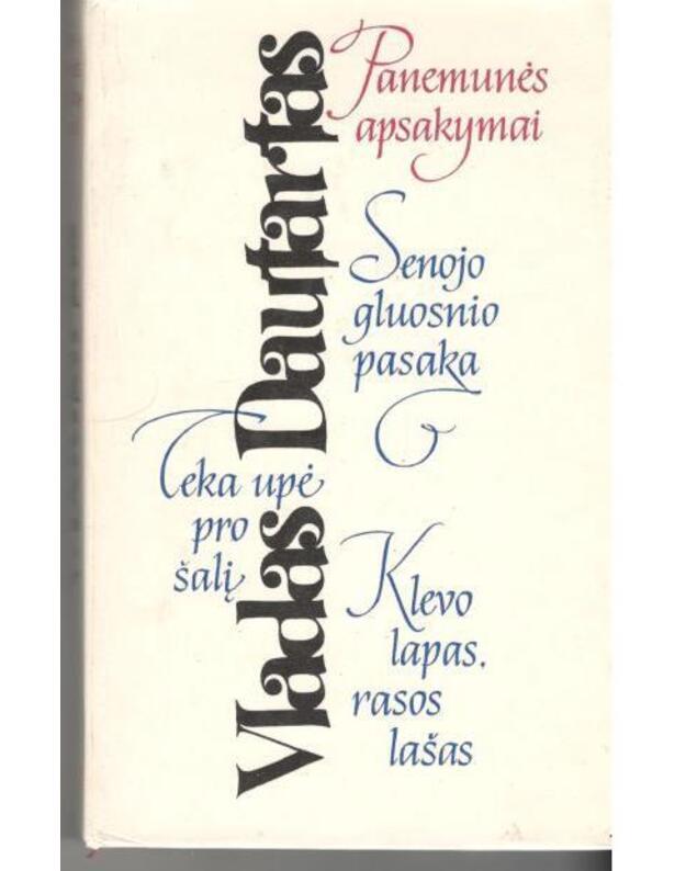 Panemunės apsakymai. Senojo gluosnio pasaka. Teka upė pro šalį. Klevo lapas, rasos lašas - Dautartas Vladas / Romanas, apysaka, apsakymai