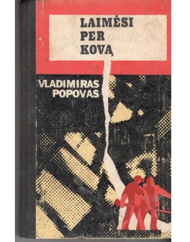 Laimėsi per kovą. Romanas - Popovas Vladimiras / iš rusų kalbos vertė Viktoras Beržinis