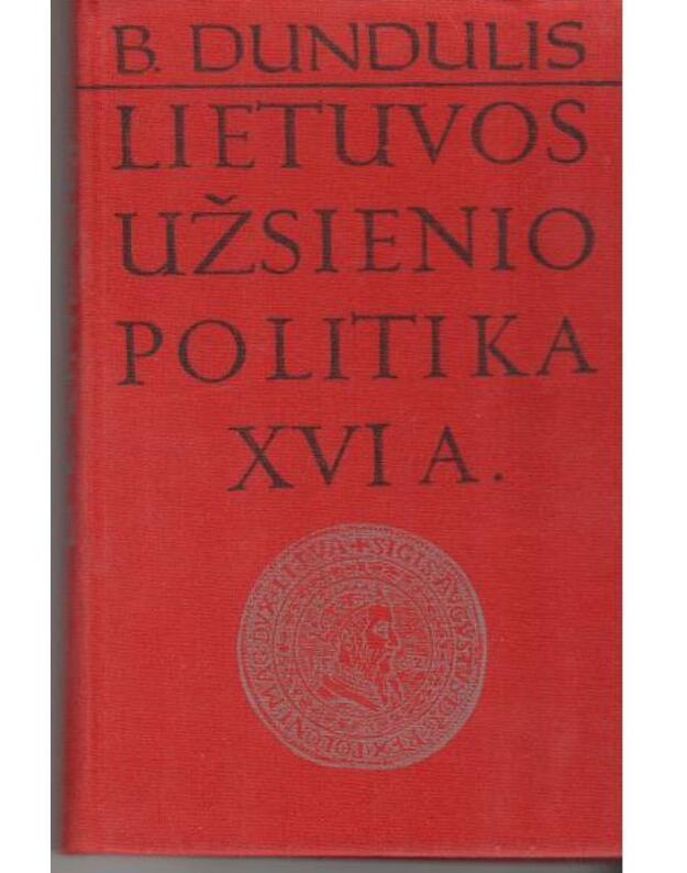 Lietuvos užsienio politika XVI a. - B. Dundulis