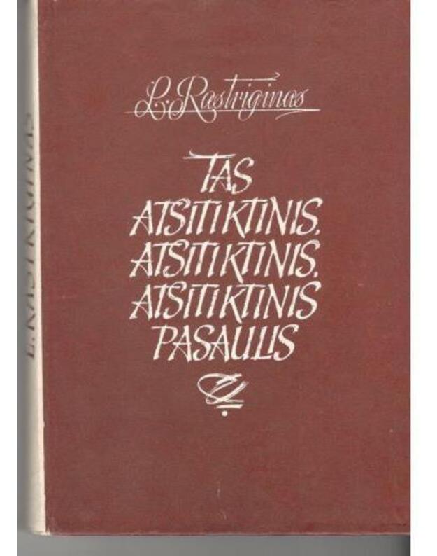 Tas atsitiktinis, atsitiktinis, atsitiktinis pasaulis - Rastriginas Leonardas