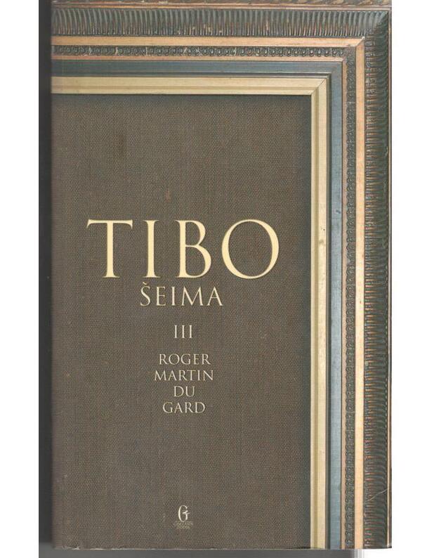 Tibo šeima. T. III / 2008 - Roger Martin du Gard / iš prancūzų kalbos vertė Valys Drazdauskas