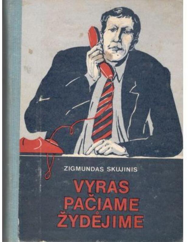 Vyras pačiame žydėjime. Romanas - Skujinis Zigmundas / iš latvių kalbos vertė Visvaldas Bronušas