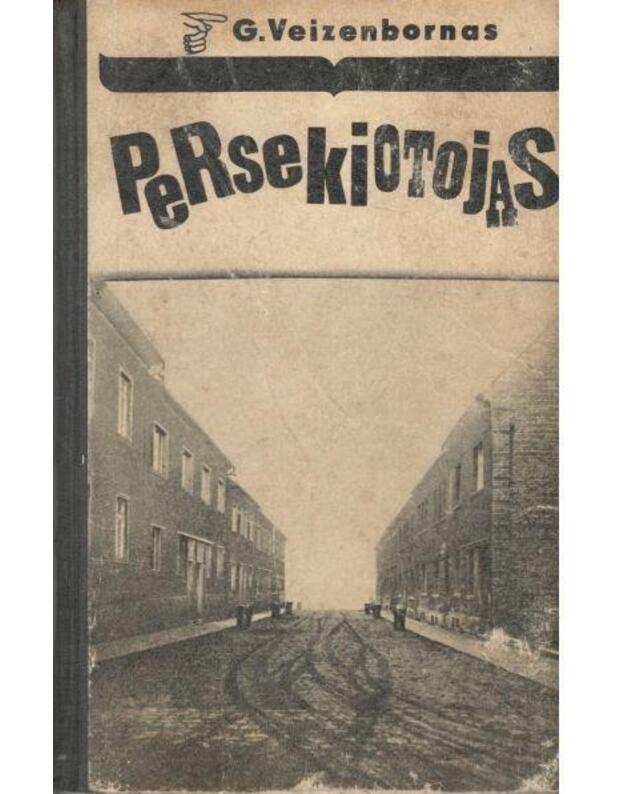 Persekiotojas. Danielio Brendelio užrašai - Veizenbornas G.