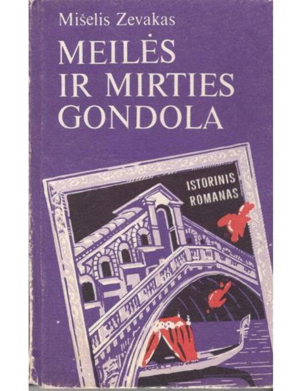 Meilės ir mirties gondola. Istorinis romanas - Zevakas Mišelis