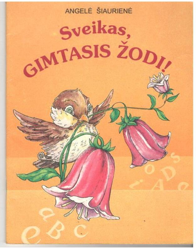 Sveikas, gimtasis žodi - Šiaurienė Angelė