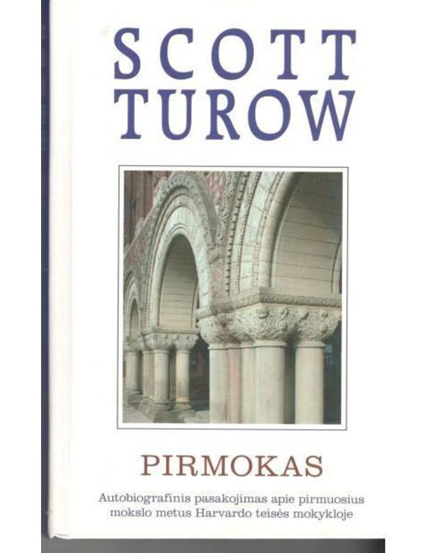 Pirmokas. Autobiografinis pasakojimas apie pirmuosius mokslo metus teisės mokykloje - Turow Sott