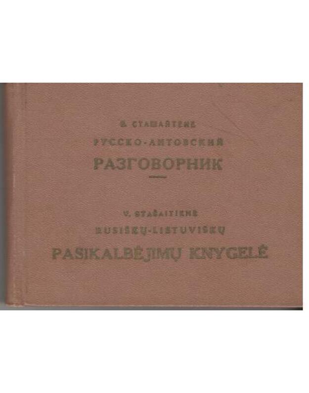 Russko-litovskij razgovornik / Rusiškų-lietuviškų pasikalbėjimų knygelė - Stašaitienė V.