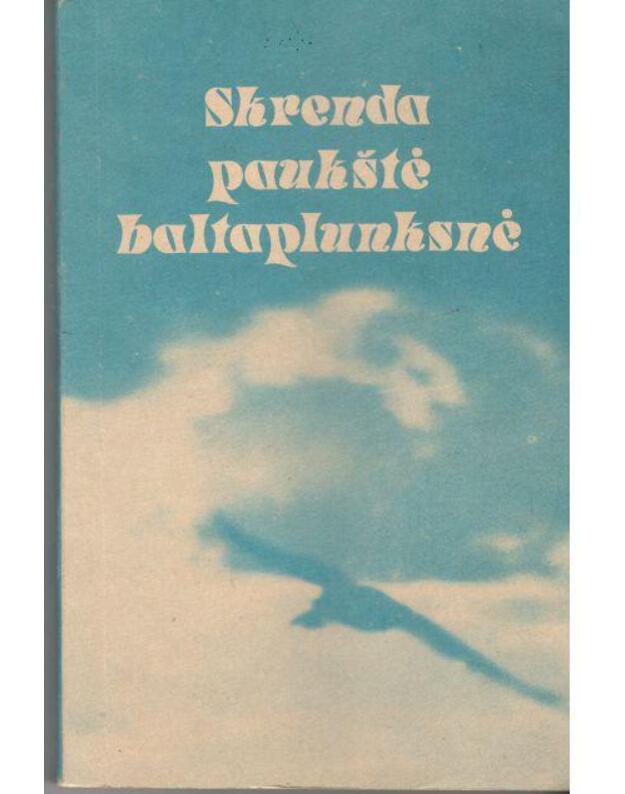 Skrenda paukštė baltaplunksnė / Medikų poezijos rinkinys - Sud. Selelionis Eduardas