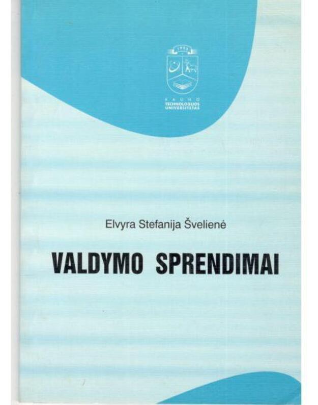 Valdymo sprendimai. Mokomoji knyga - Švelienė Elvyra Stefanija