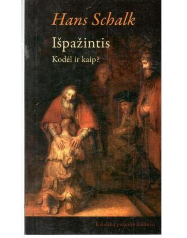 Išpažintis. Kodėl ir kaip? - Schalk Hans