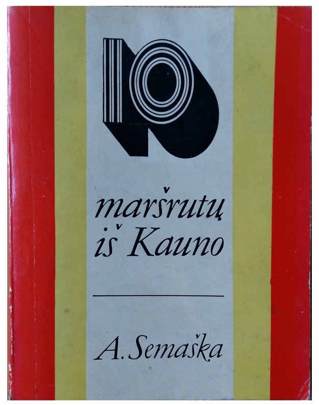 10 maršrutų iš Kauno - A. Semaška