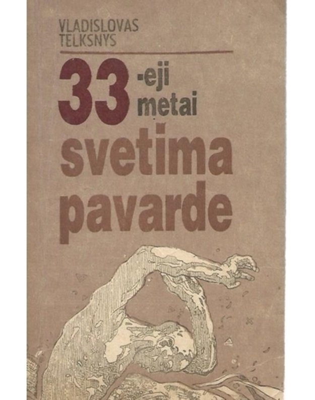 33-eji metai svetima pavarde. Atsiminimai - Telksnys Vladislovas 