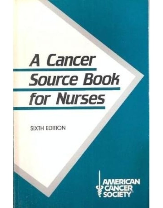 A Cancer Source Book for Nurses - American Cancer Society