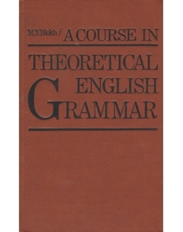 A course in theoretical english grammar - Blokh M. Y.