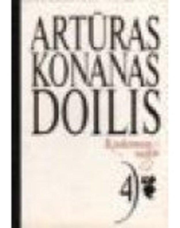 Doilis 4. Rinktiniai raštai: Paskutinis nusilenkimas. Šerloko Holmso archyvas - Artūras Konanas Doilis